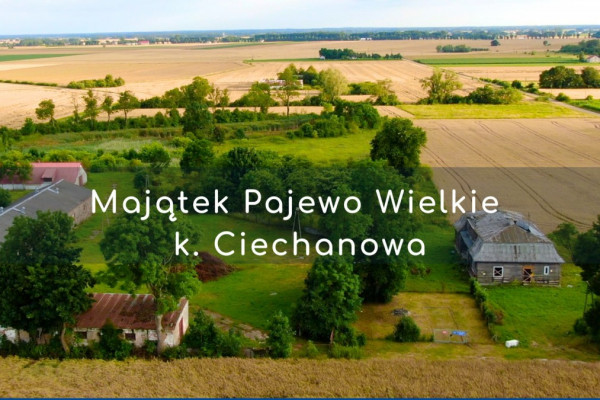 powiat ciechanowski, Pajewo Wielkie, Majątek 6,8 ha pod HORECA, rezydencję, produkcję